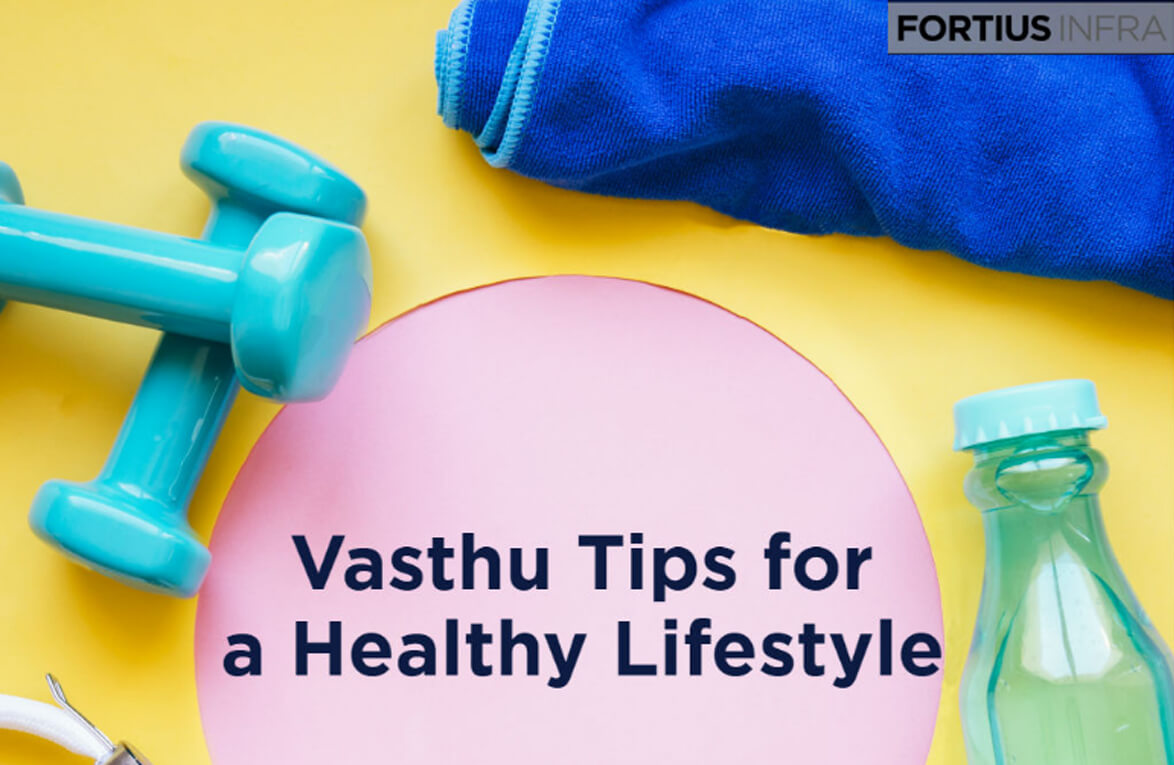 Vastu Tips for a Healthy Life - Fortius Infra
